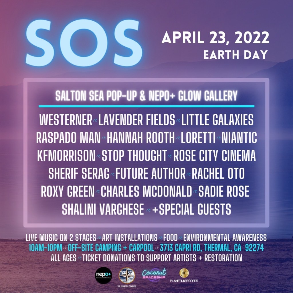Flier for SOS Event, at Salton Sea Pop-up in Desert Shore + Nepo+ Glow Gallery, Art Installations, food & more! PLUS live music performances from 10+ artists!!